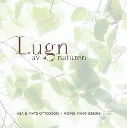 Lugn av naturen; Åsa Ottosson, Mats Ottosson; 2013