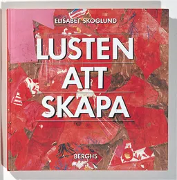 Lusten att skapa; Elisabet Skoglund; 1998