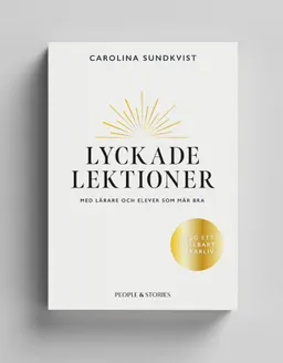 Lyckade lektioner med lärare och elever som mår bra; Carolina Sundkvist; 2024