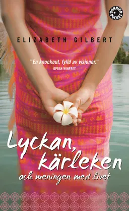 Lyckan, kärleken & meningen med livet; Elizabeth Gilbert; 2008