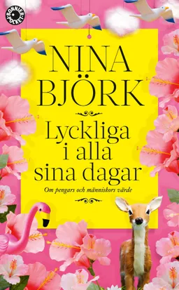 Lyckliga i alla sina dagar : om pengars och människors värde; Nina Björk; 2013