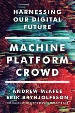 Machine, Platform, Crowd; Andrew Mcafee, Erik Brynjolfsson; 2017