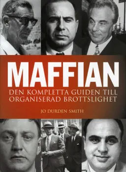 Maffian : den kompletta guiden till organiserad brottslighet; Jo Durden Smith; 2008