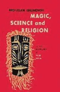 Magic, science and religion; Bronislaw Malinowski; 2015