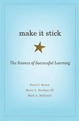 Make it stick : the science of successful learning; Peter C. Brown; 2014