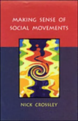 MAKING SENSE OF SOCIAL MOVEMENTS; Nick Crossley; 2002