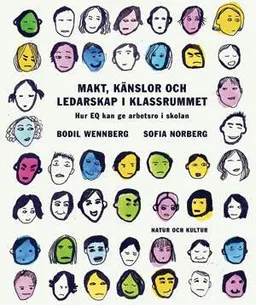 Makt, känslor och ledarskap i klassrummet; Sofia Norberg, Bodil Wennberg; 2011