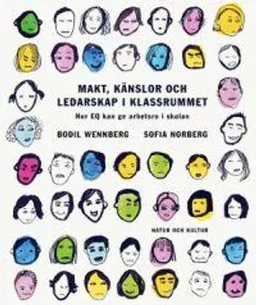 Makt, känslor och ledarskap i klassrummet : hur EQ kan ge arbetsro i skolan; Bodil Wennberg, Sofia Norberg; 2004