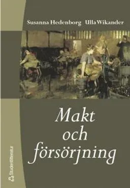 Makt och försörjning; Susanna Hedenborg, Ulla Wikander; 2003