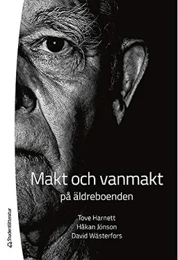 Makt och vanmakt på äldreboenden; Tove Harnett, Håkan Jönson, David Wästerfors; 2012