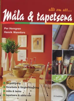 Måla & tapetsera; Per Hemgren, Henrik Wannfors; 2006