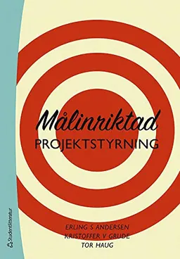 Målinriktad projektstyrning; Erling S Andersen, Kristoffer V Grude, Tor Haug; 2013