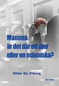 Mamma, är det där ett djur eller en människa? : om överselektivitet och autism; De Clercq; 2013