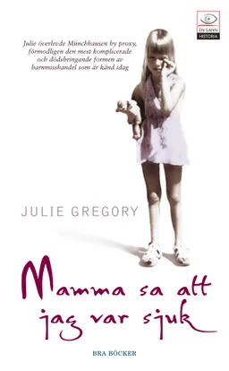 Mamma sa att jag var sjuk; Julie Gregory; 2006