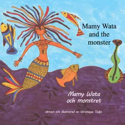 Mamy Wata och monstret (engelska och svenska); Véronique Tadjo; 2017