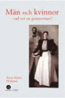 Män och kvinnor - vad vet en genusvetare? - intervjuer med genusforskare; Anna Maria Höglund; 2000