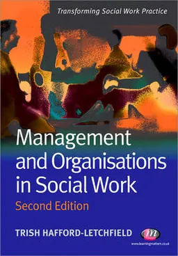 Management and organisations in social work; Trish. Hafford-Letchfield; 2009