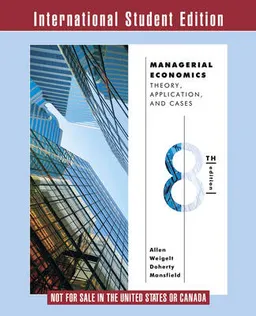 Managerial Economics; W Bruce Allen, Keith Weigelt, Neil A Doherty, Edwin Mansfield; 2012