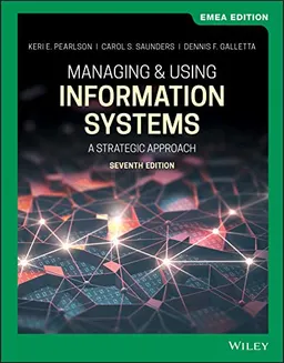 Managing and Using Information Systems; Keri E Pearlson, Carol S Saunders, Dennis F Galletta; 2019