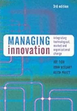 Managing Innovation: Integrating Technological, Market and Organizational C; Joe Tidd, John Bessant; 2005