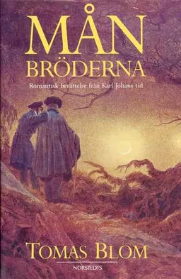 Månbröderna : romantisk berättelse från Karl Johans tid; Tomas Blom; 1991