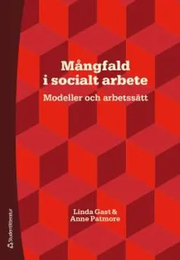 Mångfald i socialt arbete : modeller och arbetssätt; Linda Gast, Anne Patmore; 2016