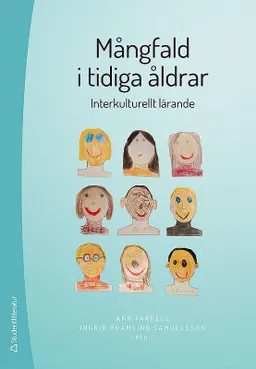 Mångfald i tidiga åldrar - Interkulturellt lärande; Ann Farrell, Ingrid Pramling Samuelsson, Amanda Bateman, Mónica Berger González, Anna Kirova, Anne Kultti, Linda Mitchell, Niklas Pramling, Dion Sommer; 2018