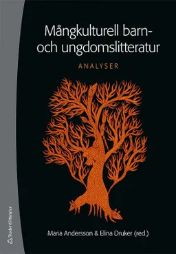 Mångkulturell barn- och ungdomslitteratur : analyser; Maria Andersson, Elina Druker; 2017