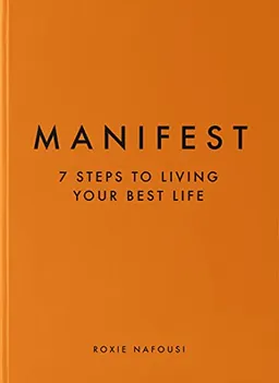 Manifest : 7 steps to living your best life; Roxie Nafousi; 2022