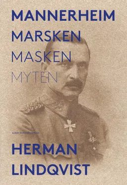 Mannerheim  : marsken, masken, myten; Herman Lindqvist; 2017