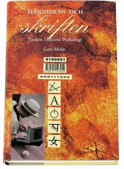 Människan och skriften : tecken, historia, psykologi; Lars Melin; 2000