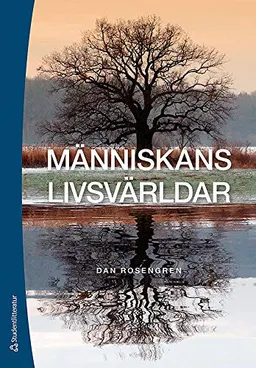 Människans livsvärldar; Dan Rosengren; 2010