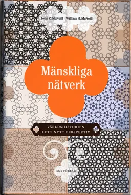 Mänskliga nätverk : världshistorien i ett nytt perspektiv; John R McNeill, William H McNeill; 2006