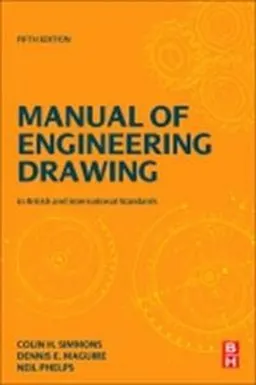 Manual of engineering drawing : British and International Standards; C. H. Simmons; 2020