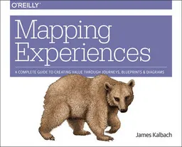 Mapping Experiences; James Kalbach; 2016