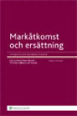 Markåtkomst och ersättning : för bebyggelse och infrastruktur; Eije Sjödin, Peter Ekbäck, Thomas Kalbro, Leif Norell; 2011