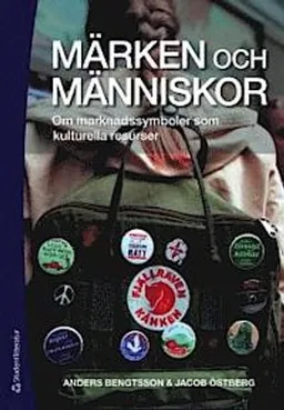 Märken och människor : om marknadssymboler som kulturella resurser; Anders Bengtsson, Jacob Östberg; 2011