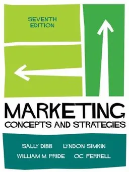 Marketing : concepts and strategies; Sally Dibb, O. C. Ferrell, William M. Pride, Lyndon Simkin; 2016