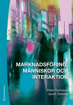 Marknadsföring, människor och interaktion; Peter Svensson, Jacob Östberg; 2016