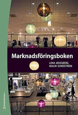 Marknadsföringsboken; Malin Sundström, Lena Mossberg; 2011