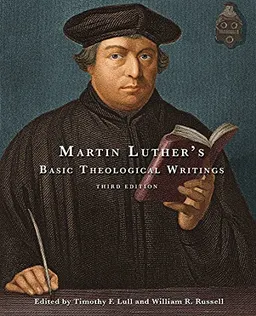 Martin Luther's basic theological writings; Martin Luther; 2012