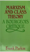 Marxism and Class Theory: A Bourgeois CritiqueVolym 217 av Social science paperbacksVolym 217 av Social science paperbacks: Tavistock; Frank Parkin; 1981