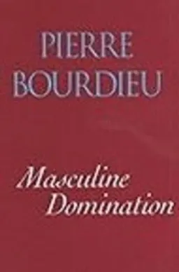 Masculine Domination; Pierre Bourdieu; 2001