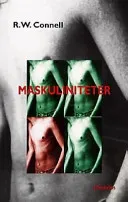 Maskuliniteter; R.W Connell; 1999