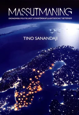 Massutmaning : ekonomisk politik mot utanförskap & antisocialt beteende; Tino Sanandaji; 2017