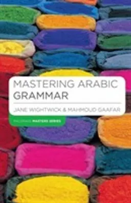 Mastering Arabic Grammar; Jane Wightwick, Mahmoud Gaafar; 2005