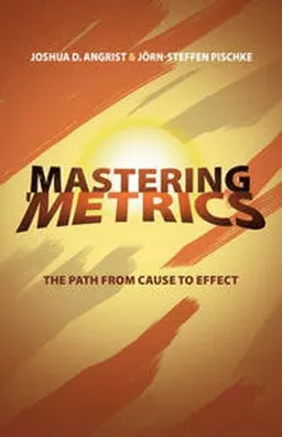 Mastering 'Metrics; Joshua D Angrist, Jrn-Steffen Pischke; 2014