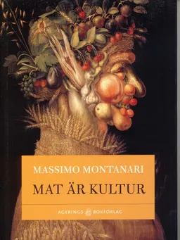 Mat är kultur; Massimo Montanari; 2010