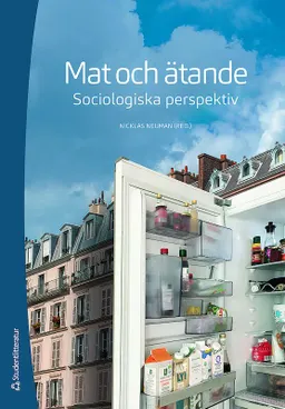 Mat och ätande - Sociologiska perspektiv; Nicklas Neuman, Jonas Bååth, Jukka Gronow, Håkan Jönsson, Elin Lövestam, Mia Lövheim, Matilda Marshall, Ylva Mattsson Sydner, Maria Nyberg, Emma Oljans, Cecilia Olsson, Päivi Palojoki, Christine Persson Osowski, Marianne Pipping Ekström, Malin Skinnars Josefsson; 2019