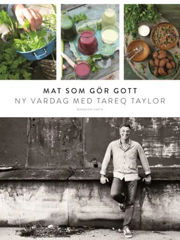 Mat som gör gott : ny vardag med Tareq Taylor; Tareq Taylor; 2019